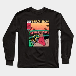 Drive Slow Long Sleeve T-Shirt